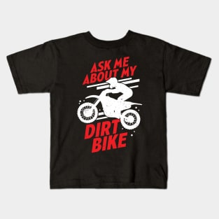 Ask Me About My Dirt Bike Kids T-Shirt